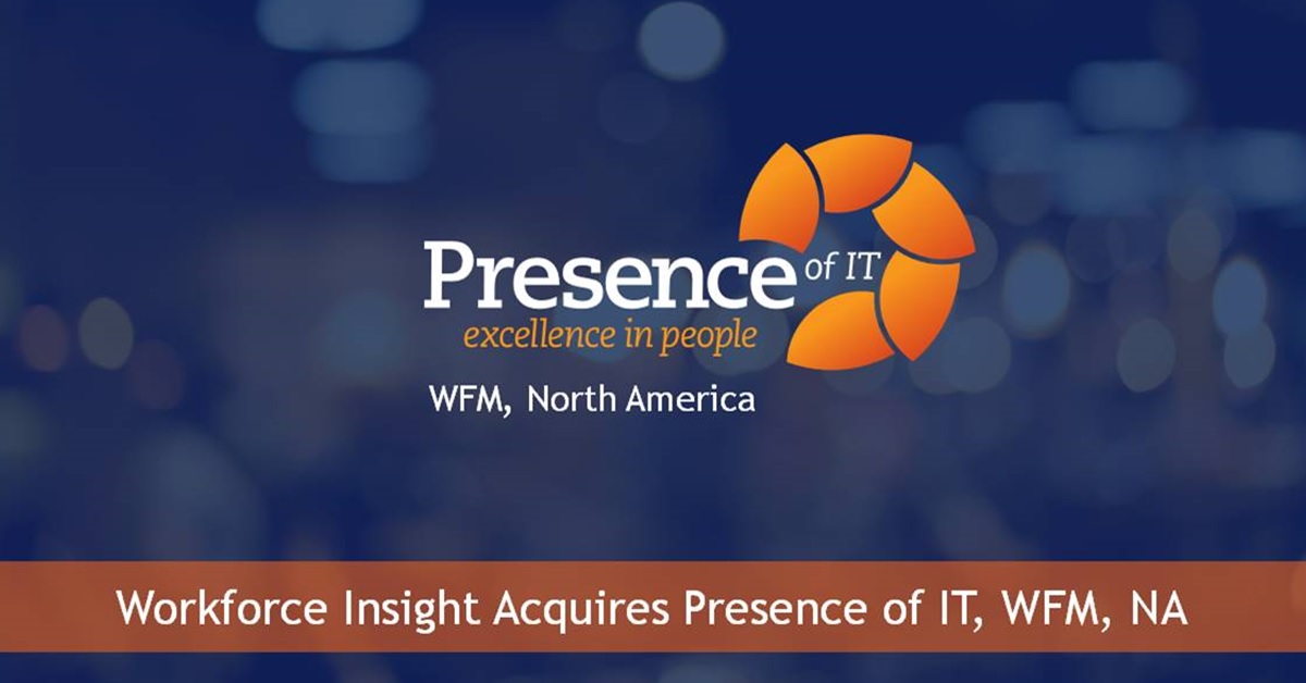 Workforce Insight Acquires Presence of IT, WFM, NA